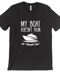 Thefishingshop My Boat Doesn't Run On "Thank You" Men's T-Shirt