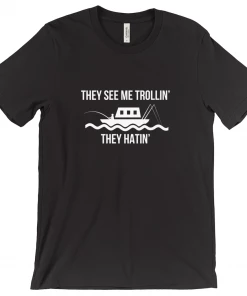 Thefishingshop They See Trollin' They Hatin' Men's T-Shirt
