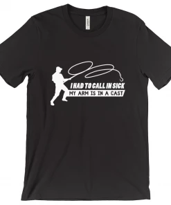 Thefishingshop Casual Wear I Had To Call In Sick - My Arm Is In A Cast Men's T-Shirt